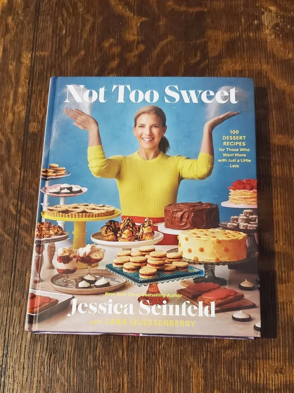 Not Too Sweet: 100 Dessert Recipes for Those Who Want More...Jessica Seinfeld